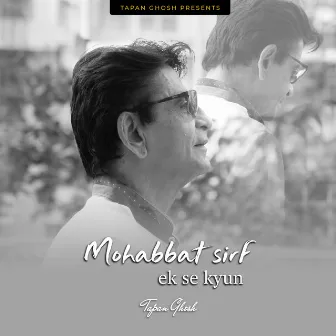 Mohabbat Sirf Ek Se Kyun by Tapan Ghosh