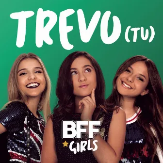 Trevo (Tu) by BFF Girls