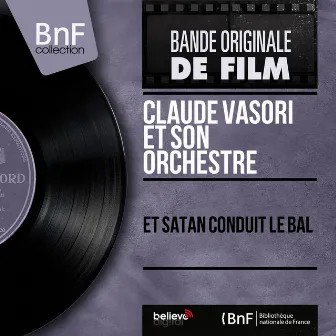 Et Satan conduit le bal (Original Motion Picture Soundtrack, Mono Version) by Claude Vasori Et Son Orchestre