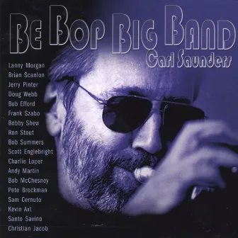 Be Bop Big Band by Carl Saunders