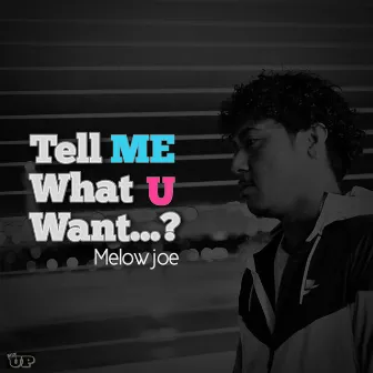 Tell Me What U Want...? by Melowjoe