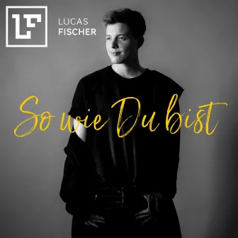 So wie du bist by Lucas Fischer