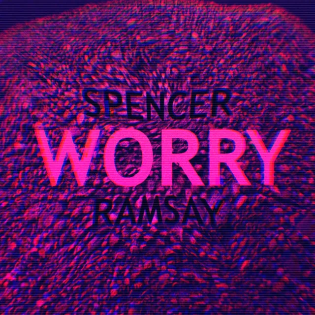 WORRY