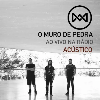 Ao Vivo na Rádio (Acústico) by O Muro de Pedra