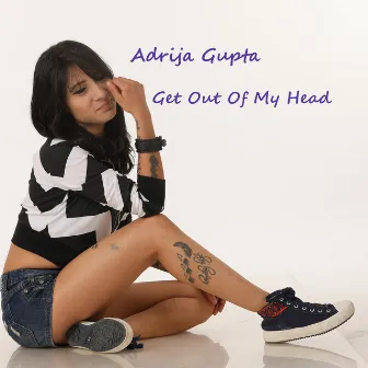 Get Out of My Head by Adrija Gupta