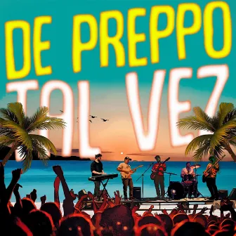 Tal Vez by De Preppo