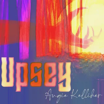 Upsey by Augie Kelliher