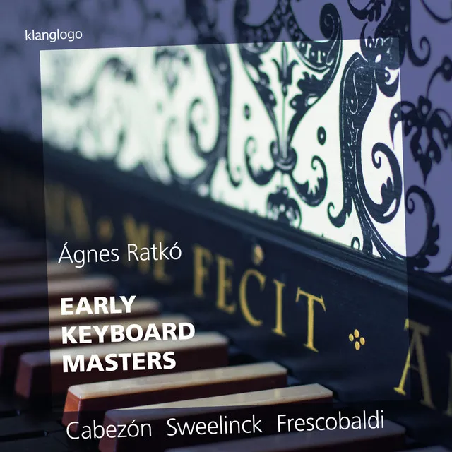 Early Keyboard Masters (Works by Cabezón, Sweelinck, Frescobaldi)