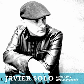 Mejor Sólo y Bien Acompañado by Javier Sólo