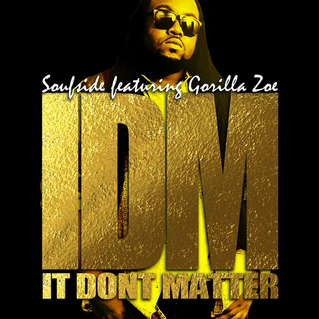 It Don't Matter (IDM) [feat. Gorilla Zoe] - Single