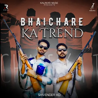 Bhaichare Ka Trend by Shivender Kd