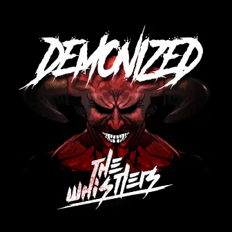 Demonized by The Whistlers