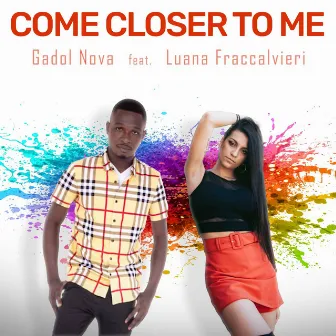 Come Closer to Me by Gadol Nova