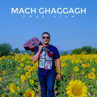 Mach Ghaggagh by Omar Ayaw