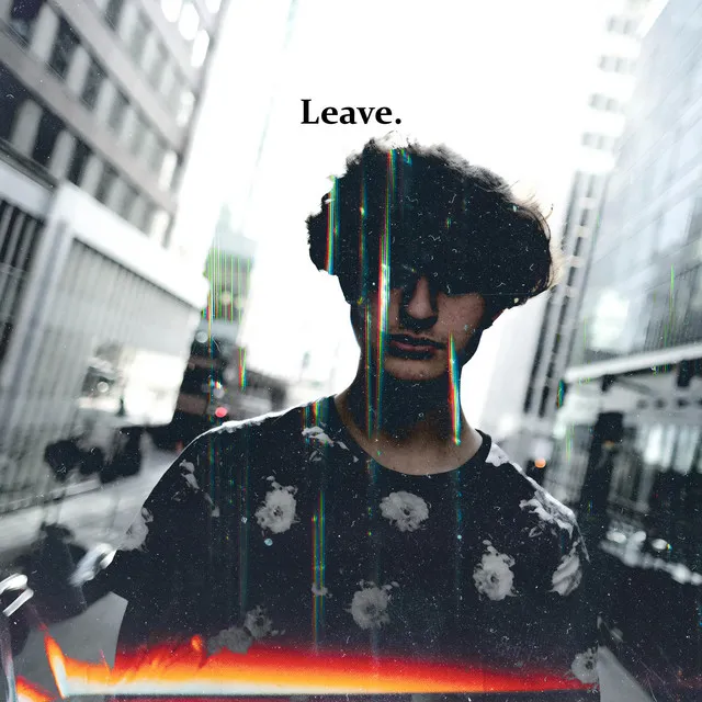 Leave.