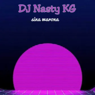 Sina Warona by DJ Nasty KG