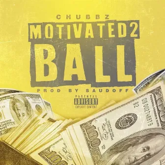 Motivated 2 Ball by Big Chubbz