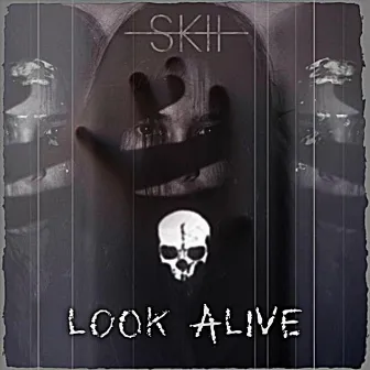 Look Alive by SKII