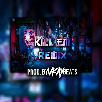 Kill Em (Remix) by Vkay