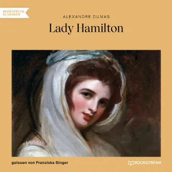 Lady Hamilton [Memoiren einer Favoritin (Ungekürzt)] by Franziska Singer