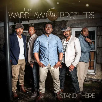 Stand There by The Wardlaw Brothers