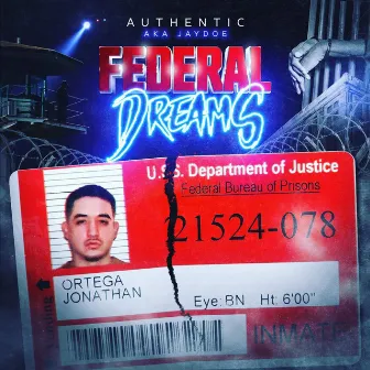 Federal Dreams by Authentic AKA JayDoe