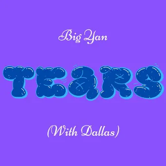 TEARS by Big Yan