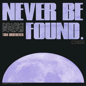 Never Be Found by Tom Brückner