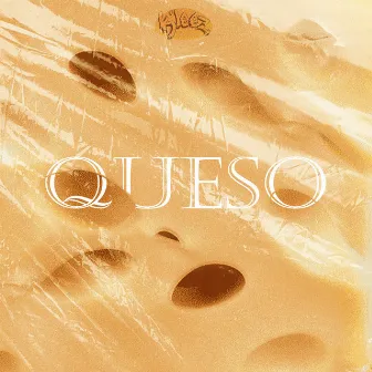 Queso by K-LEEZ