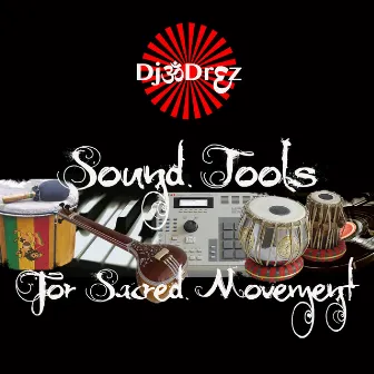 Sound Tools for Sacred Movement by DJ Drez