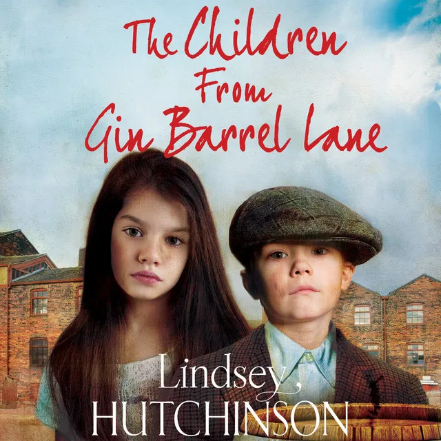 Chapter 50 - The Children from Gin Barrel Lane - A Heartwarming Family Saga From Top 10 Bestseller Lindsey Hutchinson