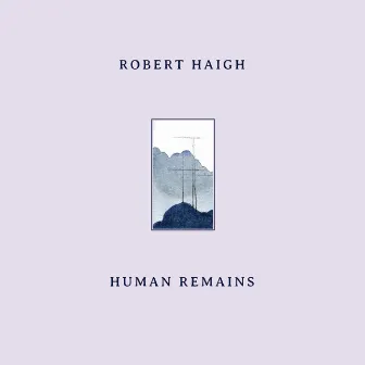 Human Remains by Robert Haigh