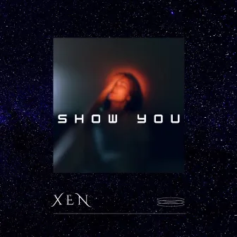 Show You (Radio Edit) by XEN