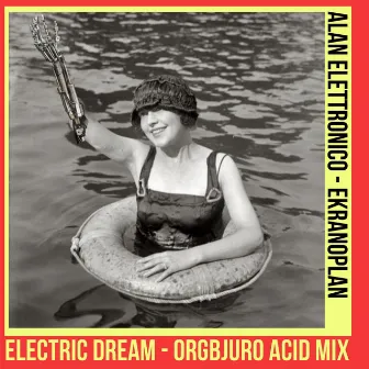 Electric Dream (Orgbjuro Acid Mix) [Ekranoplan Remix] by Alan Elettronico