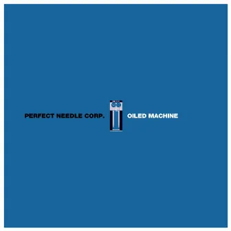 Oiled Machine by Perfect Needle corp.