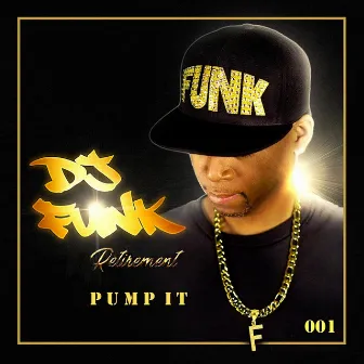 Retirement, Vol. 1: Pump it by dj funk