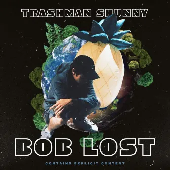 BOB Lost by Trashman Shunny