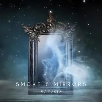 Smoke and Mirrors by VG Rasta