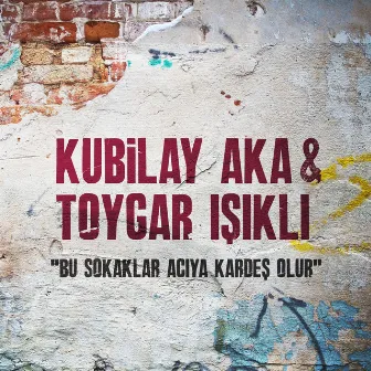 Bu Sokaklar Acıya Kardeş Olur (Çukur Orijinal Dizi Müziği) by Kubilay Aka