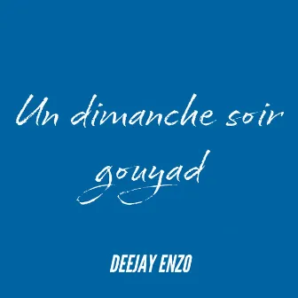 Un dimanche soir gouyad by Deejay Enzo