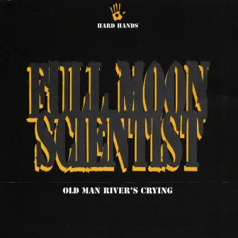 Old Man River's Crying by Full Moon Scientist