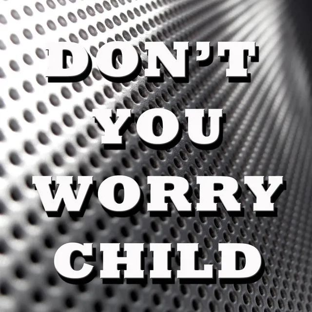 Don't You Worry Child