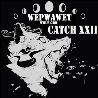 Catch 22 by Wepwawet WolfGod