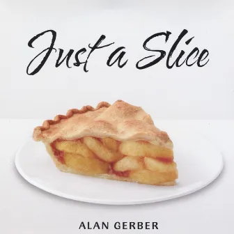 Just a Slice by Alan Gerber