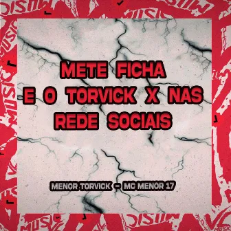 Mete Ficha e o Torvick X Nas Rede Sociais by MENOR TORVICK