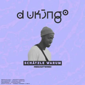 Schätzle warum by D Ukingo