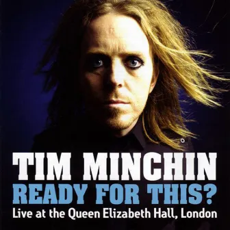 Ready For This ? by Tim Minchin