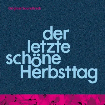 Der letzte schöne Herbsttag - Soundtrack by Michael Heilrath