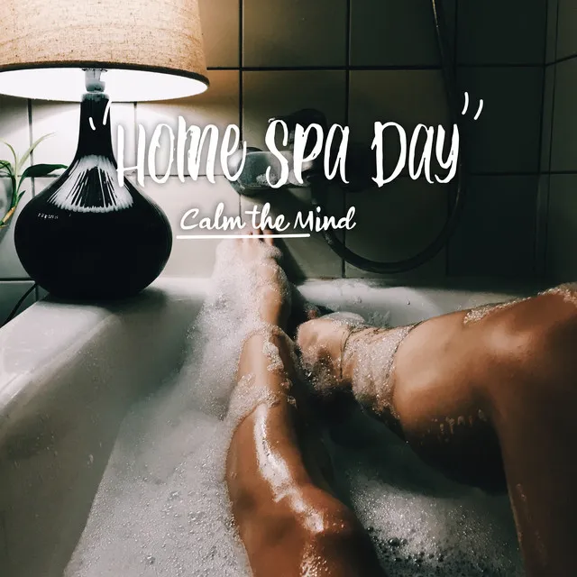 Home Spa Day: Calm the Mind and Body Relaxation with Bath Meditation Music