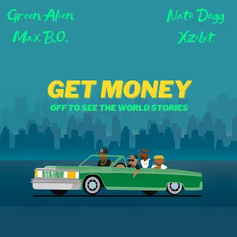 Get Money (Off To See The World Stories) by Green Alien